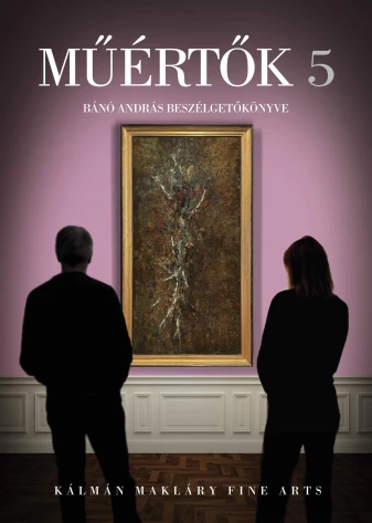 Műértők 5 - Kálmán Makláry Fine Arts