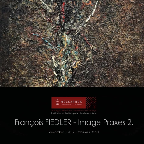 Francois Fiedler - Image Praxes - Műcsarnok Budapest - Kalman Maklary Fine Arts